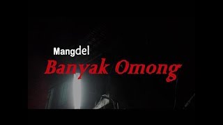 Download lagu Mang del - Banyak OMONG (Lirik Video) mp3 Download lagu Mang del - Banyak OMONG (Lirik Video) mp3