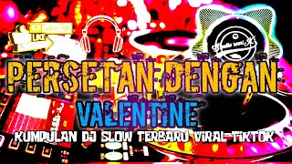 Download lagu Lagu Party Timur 🏝️ PERSETAN DENGAN VALENTINE Spesial Hari Valentine 14 Februari Remix Terbaru 2023 mp3