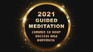 2021 New Year’s Guided Meditation - Motivation, Visualization &amp; Success | Ethereal Meditations