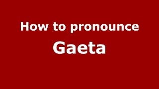 How to pronounce Gaeta