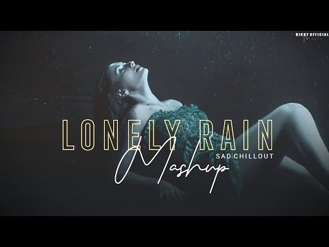 Lonely Rain Emotion Mashup - Chillout Mix - Bollywood Lofi - Sad Song - BICKY OFFICIAL