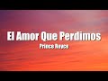 El Amor Que Perdimos - Prince Royce(Letra/Lyric)