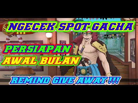 Cek Spot Gacha Dulu & Remind Give Away One Piece Burning Will