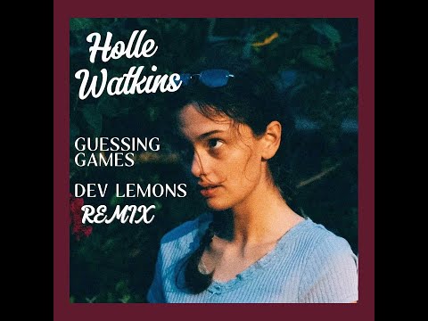DEV LEMONS - GUESSING GAMES | HOLLE WATKINS REMIX