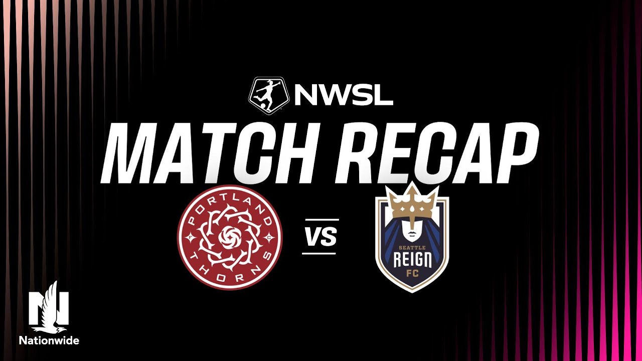Portland Thorns vs Seattle Reign Highlights