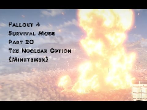 Fallout 4 - Survival Mode - Part 20  The Nuclear Option (Minutemen)