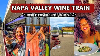 Napa valley wine train 🍷 🚂 | was it worth it? | legacy experience with my mom | planning tips & recs