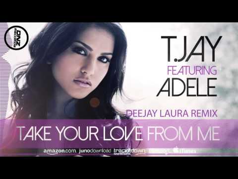 DNZ157 // T JAY FEAT. ADELE - TAKE YOU LOVE FROM ME DEEJAY LAURA REMIX (Official Video DNZ RECORDS)