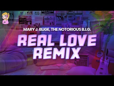 Mary J. Blige feat. The Notorious B.I.G. - Real Love (Remix) // Lyrics