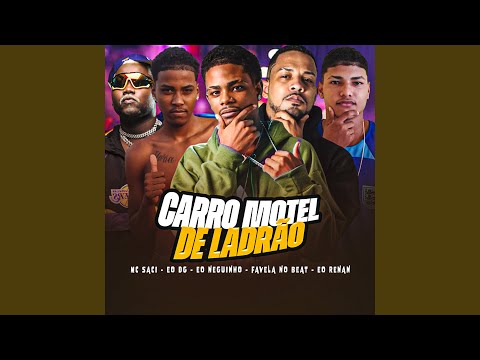 Carro Motel de Ladrão (feat. MC Saci & Favela no Beat)