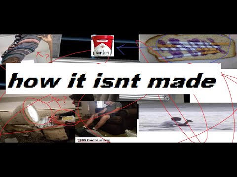 how it isn't made