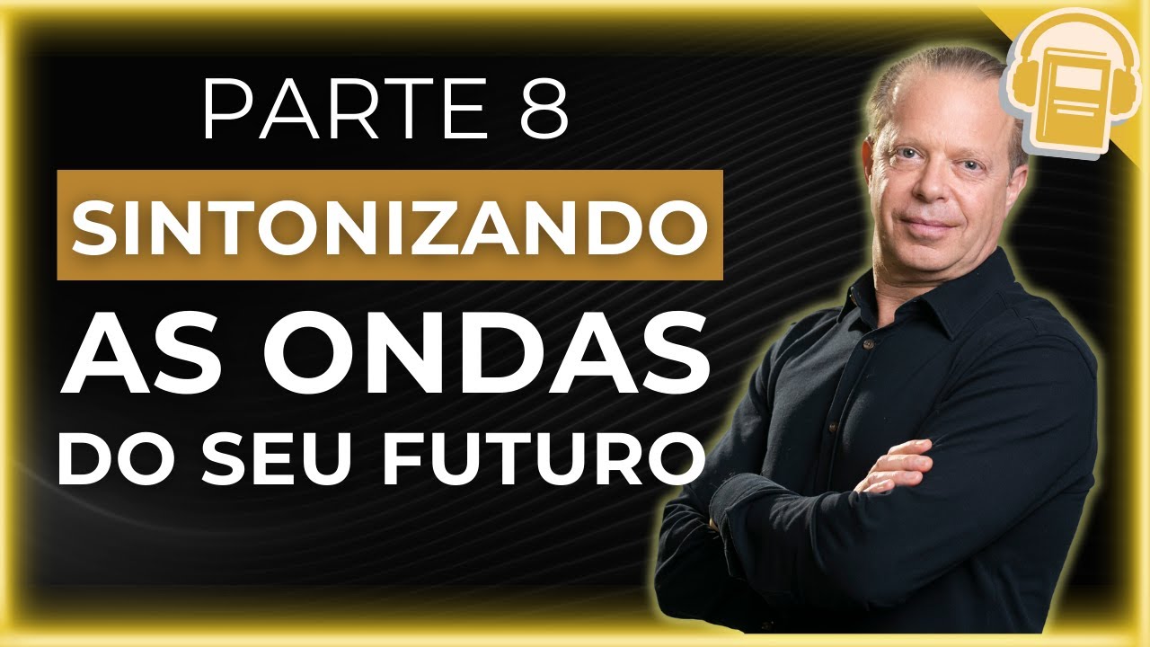 QUEBRANDO O HÁBITO DE SER VOCÊ MESMO  | DR JOE DISPENZA (PARTE 8)