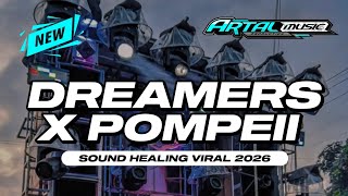Download lagu DJ DREAMERS X POMPEII - FULL PARTY X VELOCITY - SOUND HEALING 2026 - ARTAL MUSIC mp3