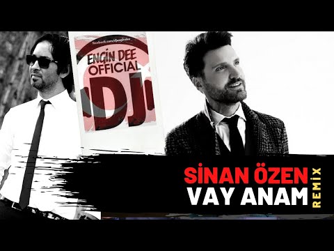 Sinan Özen feat Dj Engin Dee - Vay Anam ( Remix )