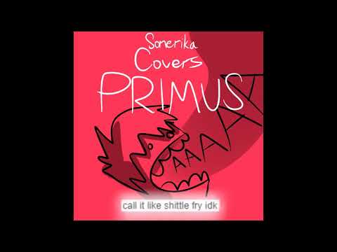 Sonerika Covers Primus (Shittle Fry): Full Album