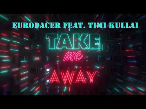 EuroDACER Feat. Timi Kullai - Take Me Away (Roast-X Mix) 2022