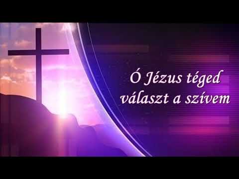Ó Jézus téged választ a szívem