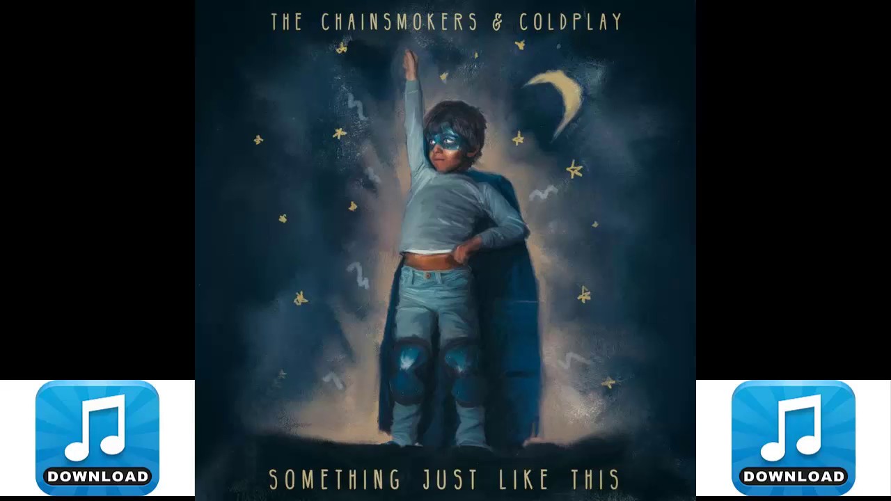 The Chainsmokers, Coldplay - Something Just Like This - Lyrics(Download mp3 320kbpsHD)