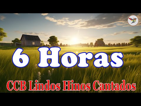 6 Horas de Belos Hinos CCB Hinário 5 Cantados - Louvores De Adoração - Canção de amor de Deus