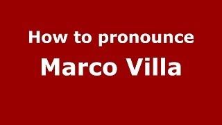 How to pronounce Marco Villa