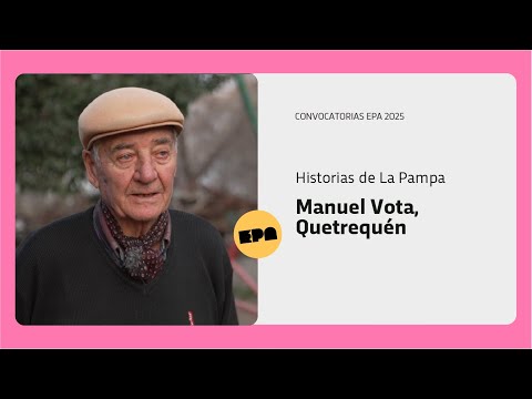 HISTORIAS DE LA PAMPA | Programa 37 | Manuel Vota, Quetrequén