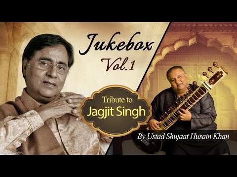 Tribute to Jagjit Singh by Ustad Shujaat Husain Khan (Vol. 1) | Audio Jukebox