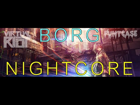 Virtual Riot & FuntCase - Borg - Nightcore