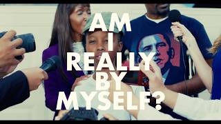 AM I REALLY BY MYSELF?