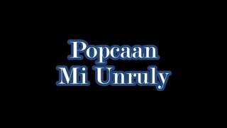 Popcaan - Mi Unruly Lyrics ( Sep 2016 )