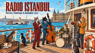 RADIO ISTANBUL — Ferries, Footsteps & Anatolian Jazz | Full Album
