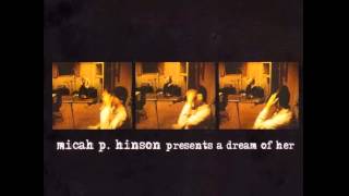 A Dream of Her. Micah P. Hinson