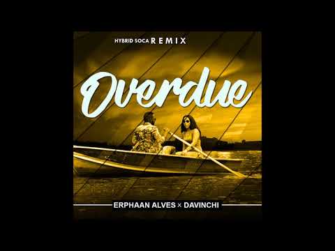 ERPHAAN ALVES X DAVINCHI  - OVERDUE HYBRID SOCA REMIX