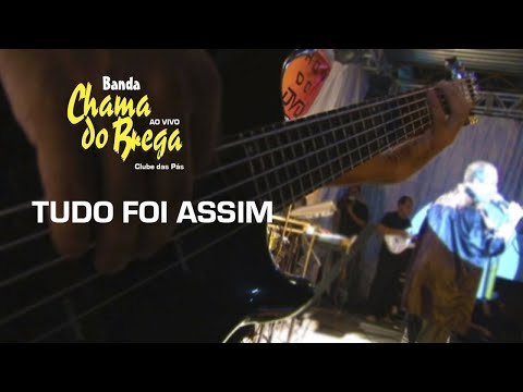 Tudo Foi Assim - Banda Chama Do Brega