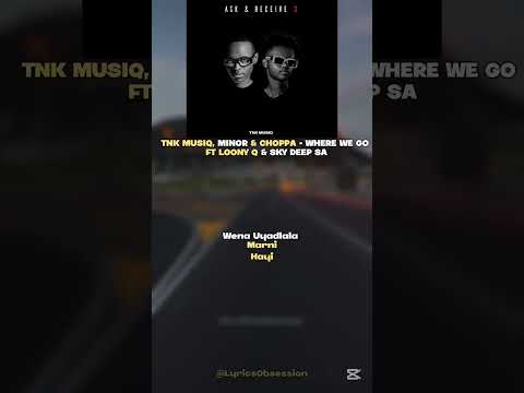 TNK MUSIQ, MINOR & CHOPPA - WHERE WE GO LYRICS VIDEO FT LOONY Q #amapiano #tnkmusiq #loonyq #lyrics