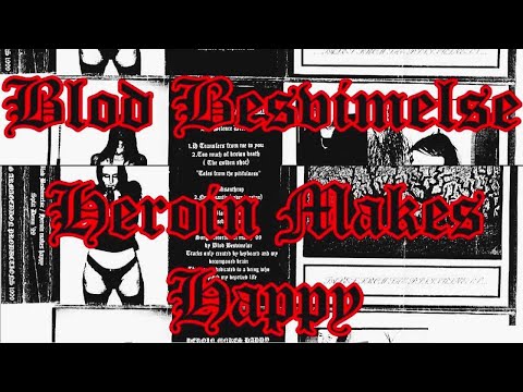 Blod Besvimelse / Heroin Makes Happy - split [full album]