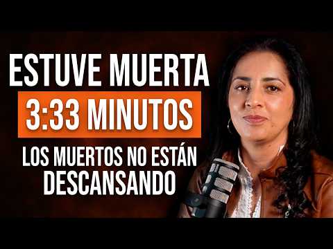 😱 ESTUVE MUERTA 3:33 MINUTOS, "LOS MUERTOS NO SE VAN"/ Vida después de la Muerte con Esteban Cruz