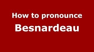 How to pronounce Besnardeau