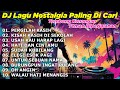 DJ LAGU NOSTALGIA PALING DICARI Lagu Kenangan Cocok Di Perjalanan PERGILAH KASIH
