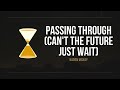 Kaden Mackay - Passing Through (Can't the Future Just Wait) (Lyrics)