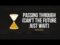 Kaden Mackay Passing Through Can T The Future Just Wait Lyrics