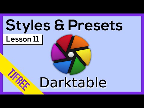Darktable Lesson 11 | Create Custom Styles and Presets