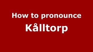 How to pronounce Kålltorp