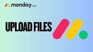 How to Upload Files to Monday.com | Quick & Easy Guide 2026