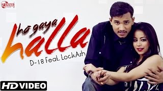 D18 - Ho Gaya Halla feat. LockAsh | Raga & DoubLe-S' | Official Video | New Hindi Songs 2015