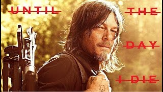 Daryl Dixon | Until the Day I Die