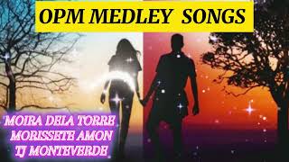 OPM MEDLEY SONGS| MORISSETTE AMON ,MOIRA DELA TORRE &amp; TJ MONTEVERDE
