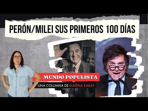Mundo populista #1 – Perón/Milei en sus primeros 100 días – Marina Kabat