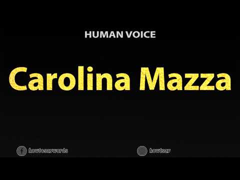 How To Pronounce Carolina Mazza