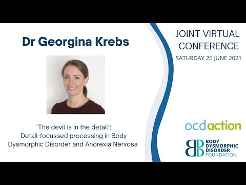 Dr Georgina Krebs - Detail-focussed processing in BDD and Anorexia Nervosa, Conference 2021
