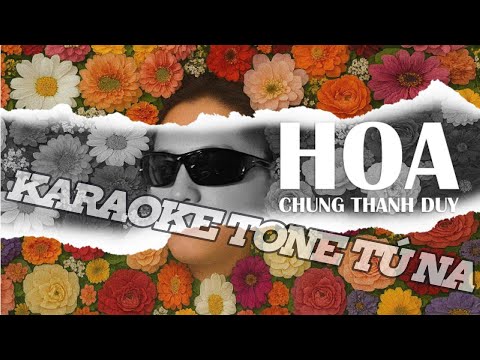 Hoa (Karaoke Tone Tú Na) | Chung Thanh Duy